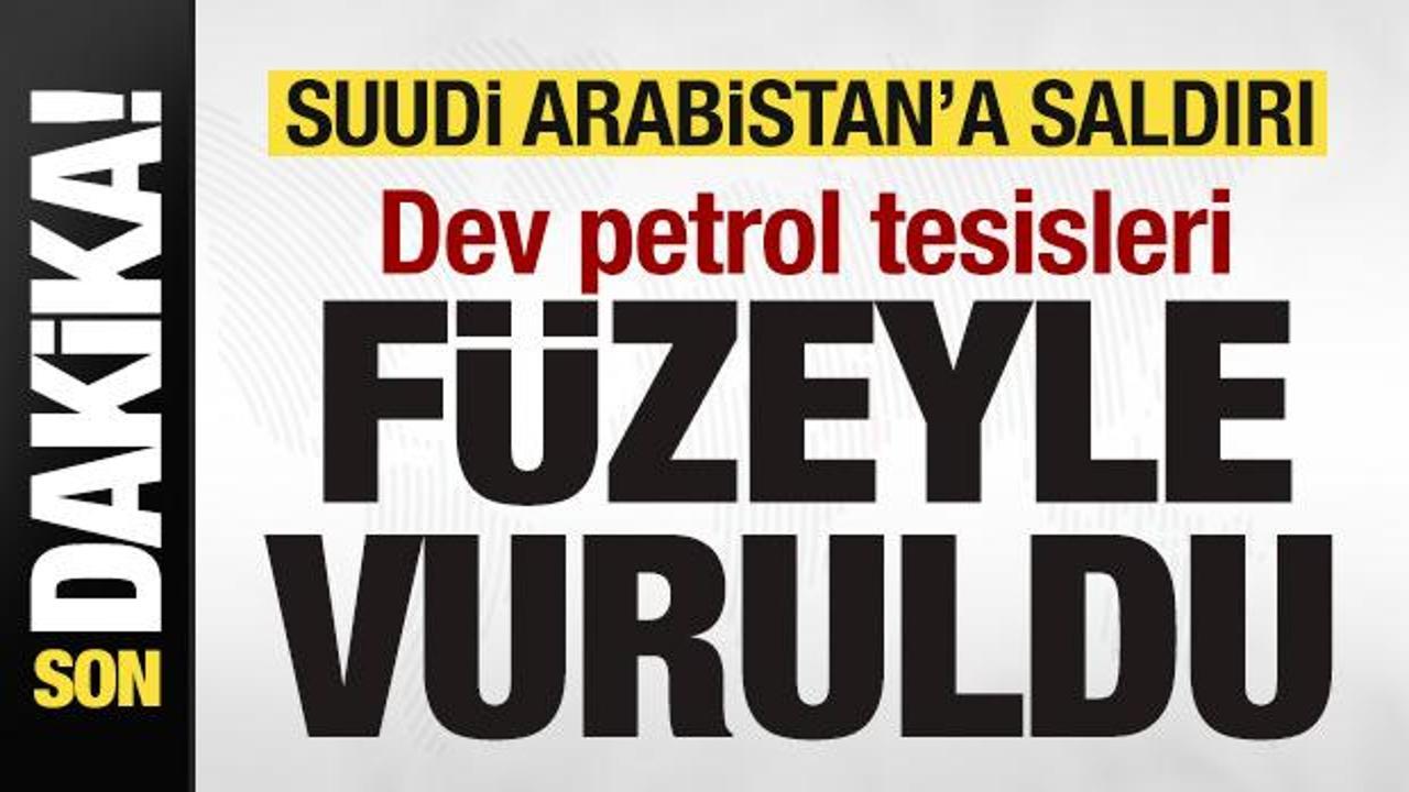 Suudi Arabistan’a saldırı! Dev petrol tesisleri füzeyle vuruldu