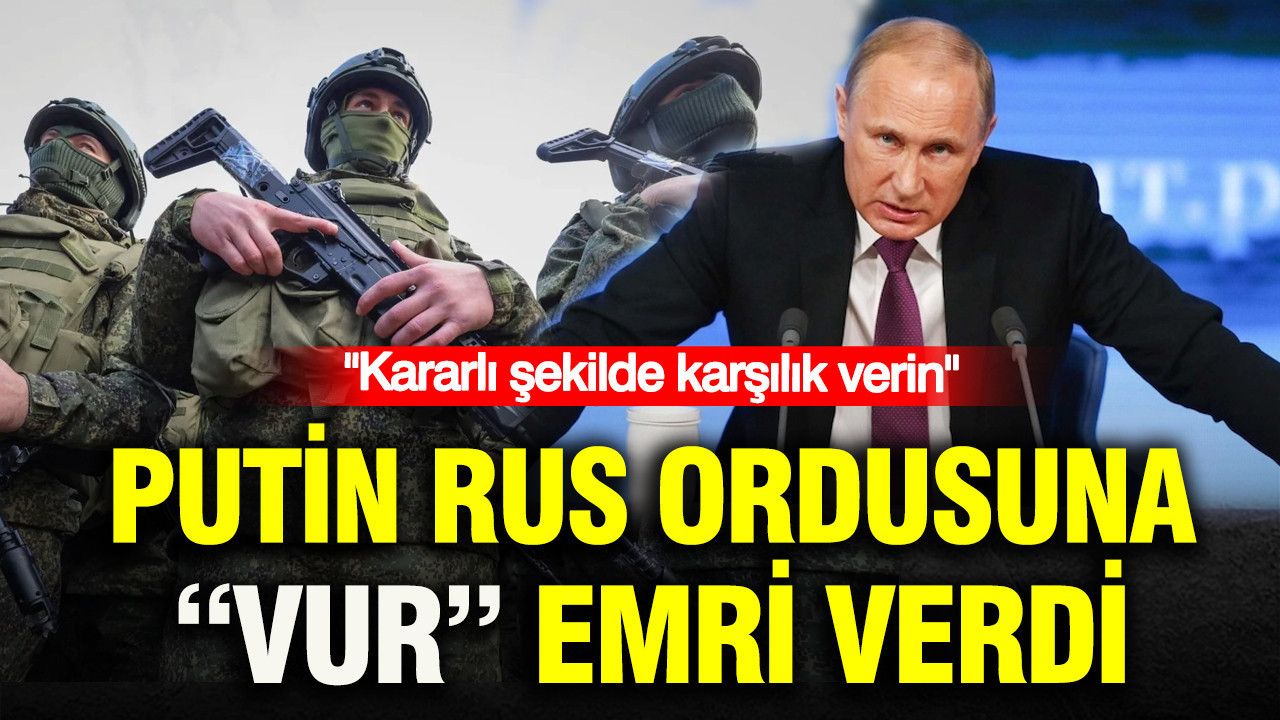 Putin Rus ordusuna “vur” emri verdi: Kararlı şekilde karşılık verin Haber gorseli